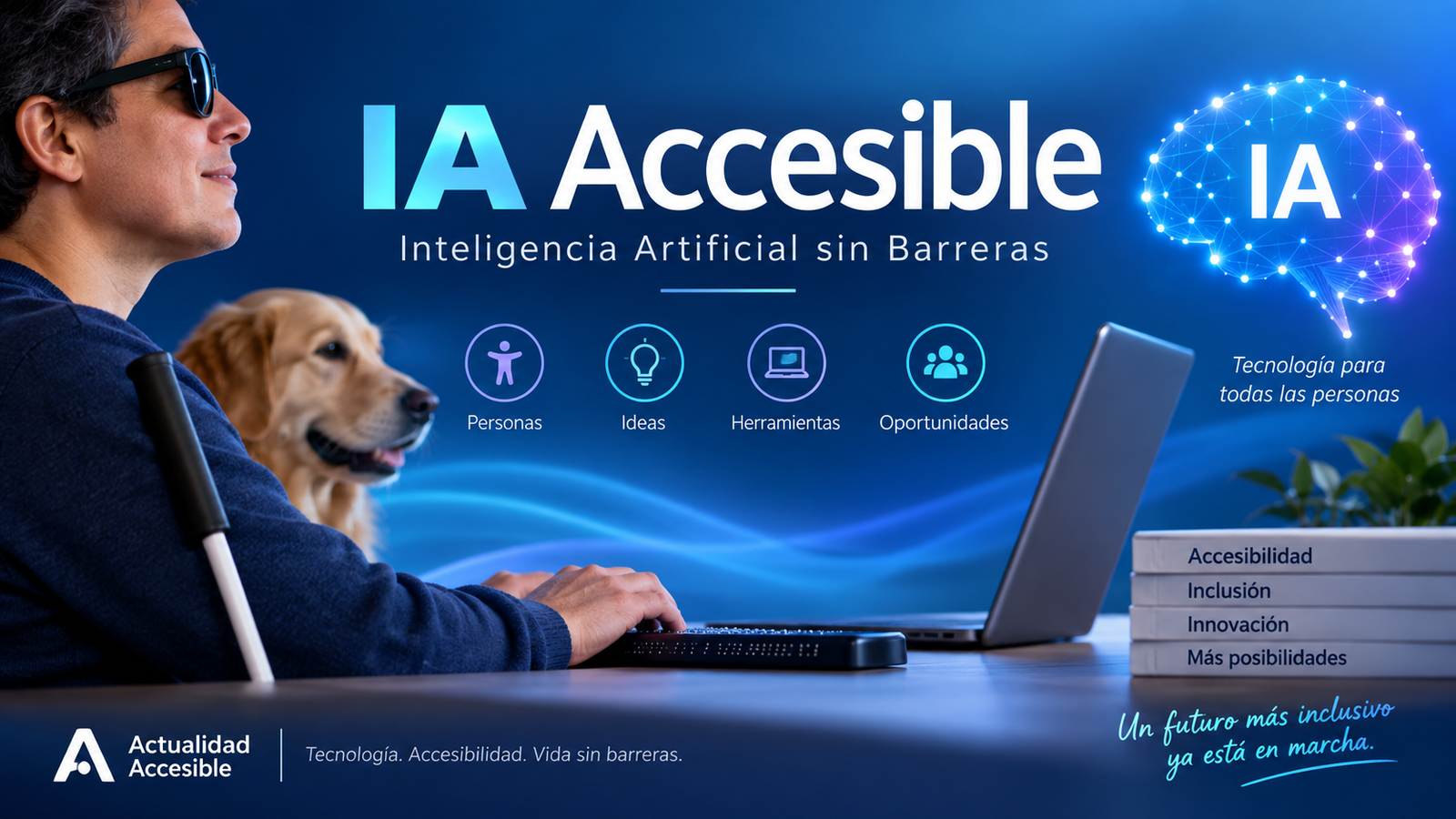 Cabecera de IA Accesible con una persona ciega usando tecnología junto a un perro guía, símbolos de inteligencia artificial y el lema Inteligencia Artificial sin Barreras.